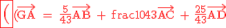 6$\fbox(\rm\large\red(\vec{GA} = \frac{5}{43}\vec{AB} + frac{10}{43}\vec{AC} + \frac{25}{43}\vec{AD} 